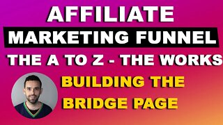 Affiliate Marketing Funnel the A to Z - Building The Bridge Page