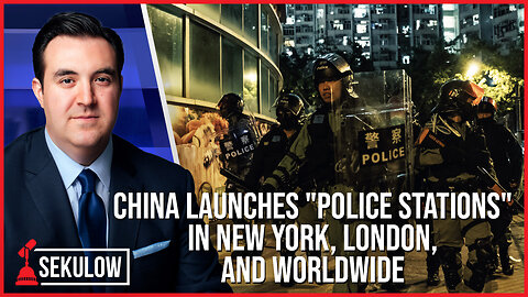 China Launches "Police Stations" in New York, London, and Worldwide