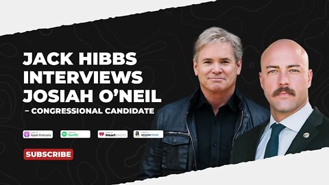 PODCAST: Jack Hibbs interviews Josiah O’Neil – Congressional Candidate