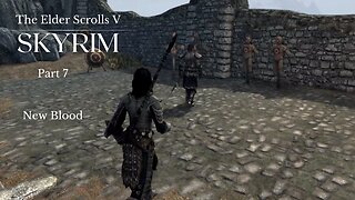 The Elder Scrolls V Skyrim Part 7 - New Blood