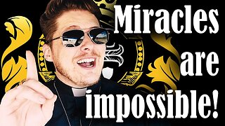 Miracles are impossible!