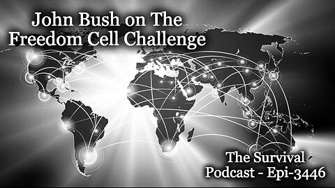 John Bush on The Freedom Cell Challenge - Epi-3446