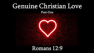 Genuine Christian Love: Part One