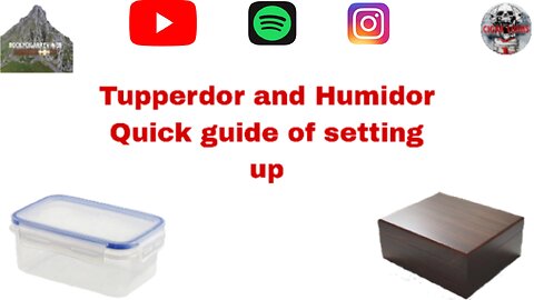 Tupperdor and Humidor qiuck guide
