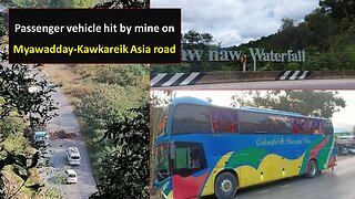 Passenger vehicle hit by mine on Myawadday-Kawkareik Asia road