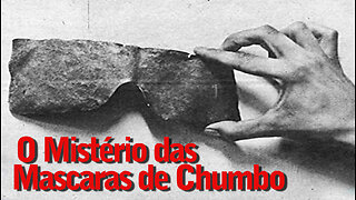 O Mistério das Máscaras de Chumbo | The Mystery of the Lead Masks | UFO | UAP