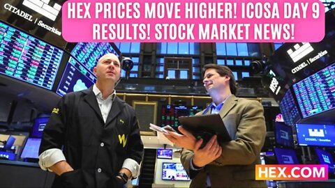 Hex Prices Move Higher! Icosa Day 9 Results! Stock Market News!