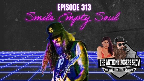 Episode 313 - Smile Empty Soul