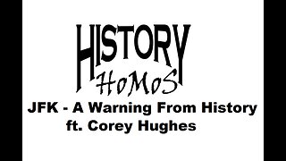 Ep. 182 - JFK - A Warning From History ft. Corey Hughes