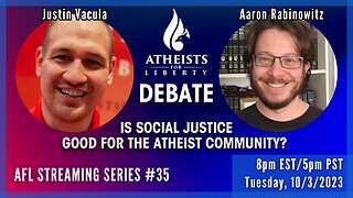 DEBATE: Is Social Justice Good for the Atheist Community? AFL Streaming Series #35