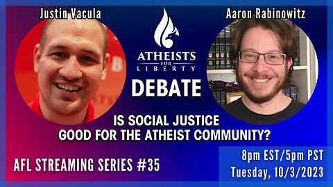 DEBATE: Is Social Justice Good for the Atheist Community? AFL Streaming Series #35