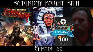 Saturday Knight Sith #69: 100 Sub Celebration! SWTOR Cancelled? Ahsoka News, KK Says No Obi-Wan S2!