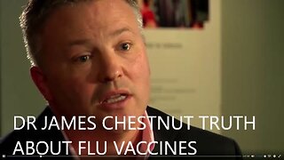 Must Watch Outspoken Scientist Dr James Chestnut The Conspiracy About Flu Vaccines and There is No Study No Data