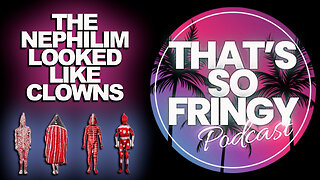 That's So Fringy Podcast - The Nephilim Looked Like Clowns w/ UnderstandingConspiracy