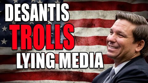 Ron DeSantis trolls woke media and progressive teachers