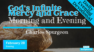 February 28 Evening Devotional | God’s Infinite Mercy and Grace| Morning and Evening by C.H.Spurgeon