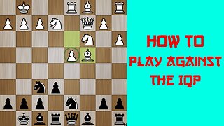 HOW TO PLAY AGAINST THE ISOLATED QUEEN'S PAWN(IQP)