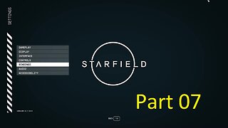 Star Field playthrough part 07 PC Version (no commentary)