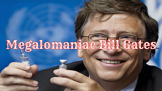 Megalomaniac Bill Gates