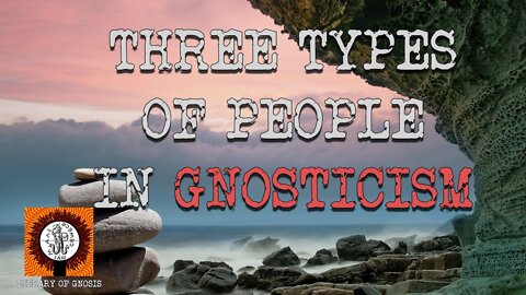 The Pneumatic (immaterial), Psychic (matter-dwelling) and Hylic (matter-bound) People in Gnosticism.