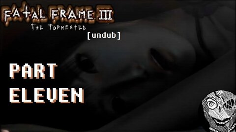 (PART 11) [The Piercing of Soul] Fatal Frame III: The Tormented UNDUB 1080p