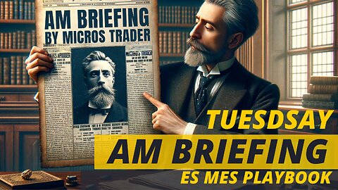 Tuesday AM Briefing: #181 | Preparing ES Traders For Our Emini and MES Micros Futures Trading Room