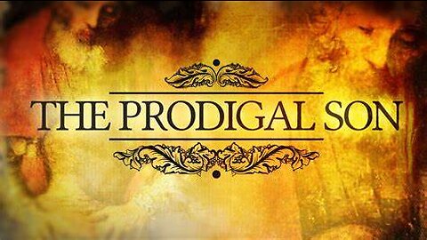 The Prodigal Son: Luke 15:1-32