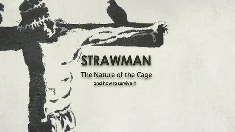 STRAWMAN: The Nature of the Cage [2015] – John K. Webster (Documentary Video)