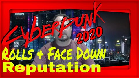 Cypberpunk 2020 - Reputation (REP) - Rolls and the Face Down!