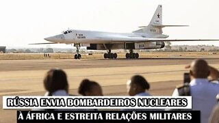Rússia Envia Bombardeiros Nucleares À África e Estreita Relações Militares