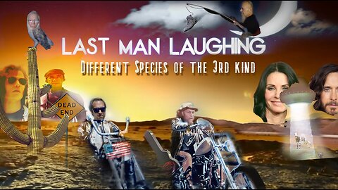 Last Man Laughing 'Different Species of the 3rd Kind'
