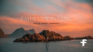 Faith Unwavering-05/07/23