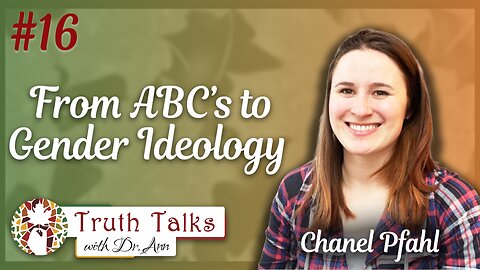The Hidden Realities of LGBTQ Education | Chanel Pfahl, Part 2 - Truth Talks with Dr. Ann