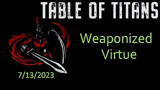 #TableofTitans Weaponized Virtue