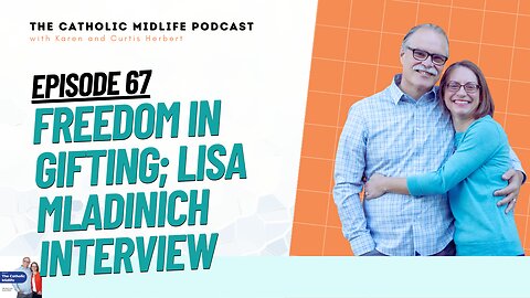Episode 67 - Freedom In Gifting; Lisa Mladinich Interview