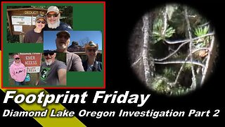 Crater Lake area Investigation Part 2, footprint, rocks, and sightings