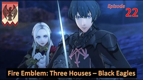 Let's Play Fire Emblem: Three Houses l Black Eagle House (Edelgard Path) l EP22