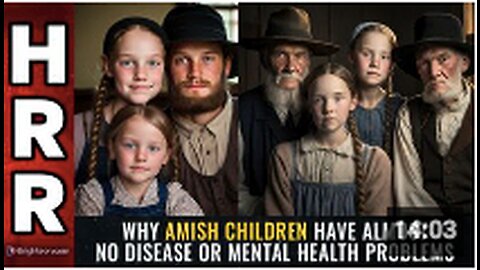 Why AMISH children have almost no disease or mental health problems