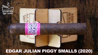 Edgar Julian Piggy Smalls (2020) Cigar Review