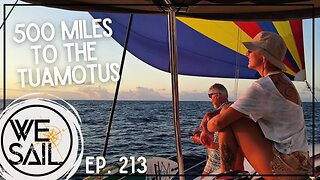 Sailing 500 Miles to the Tuamotus with Family Aboard | Episode 213