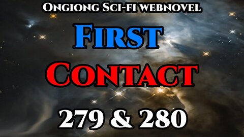 Legal Sci-Fi Audiobook - First Contact Ch.279 and 280 (HFY Webnovel Narration )