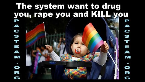 The system want to drug you, rape you and KILL you