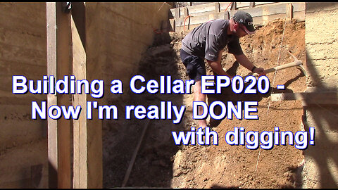 Building a root Cellar EP020 - Now I'm really DONE with digging!