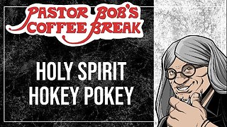 HOLY SPIRIT HOKEY POKEY / Pastor Bob's Coffee Break