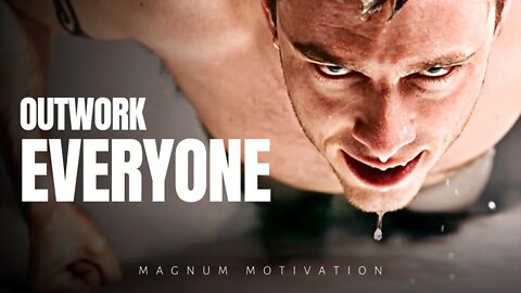 OUTWORK EVERYONE - Best Motivational speech