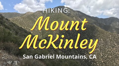 Hike #34: Mount McKinley, San Gabriel Mountains (Angeles National Forest), CA