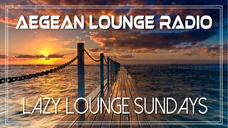 Lazy Lounge Sundays 13 - Chillout & Lounge Music