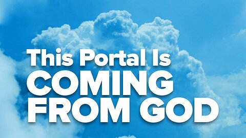 The Portal Is Coming From God!