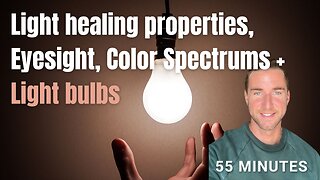 Light healing properties, Eyesight, Color Spectrums, Light bulbs, and SPF