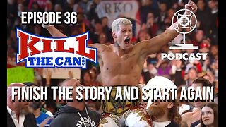 Finish the Story and Start Again - The Kill The Can Podcast Episode 36